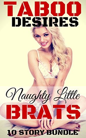 Read Taboo Desires: Naughty Little Brats: 10 Story Bundle - Nina Sestina file in ePub