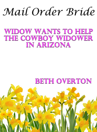 Download Mail Order Bride: Widow Wants To Help The Cowboy Widower In Arizona - Beth Overton file in ePub