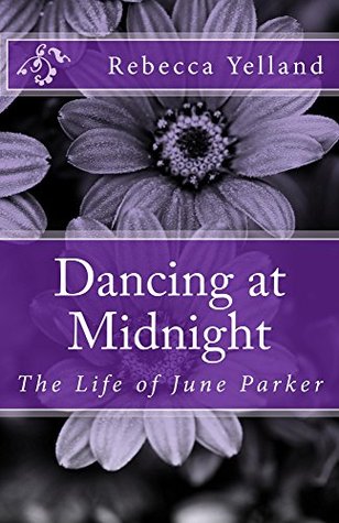 Read Dancing at Midnight - The Life of June Parker - Rebecca Yelland | ePub