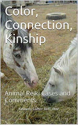 Full Download Color, Connection, Kinship: Animal Reiki Cases and Comments - Kimberly Cotter | ePub