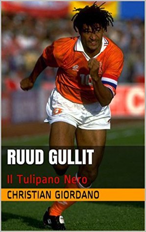 Full Download Ruud Gullit: Il Tulipano Nero (Football Portraits) - Christian Giordano | PDF