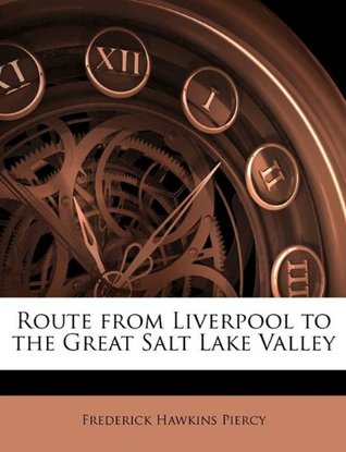 Download Route from Liverpool to the Great Salt Lake Valley - Frederick Piercy | PDF
