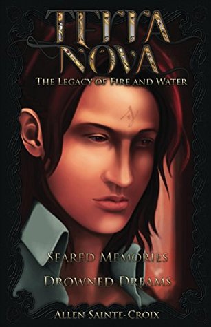 Read Terra Nova: The Legacy of Fire and Water: Seared Memories, Drowned Dreams - Allen Sainte-Croix | PDF