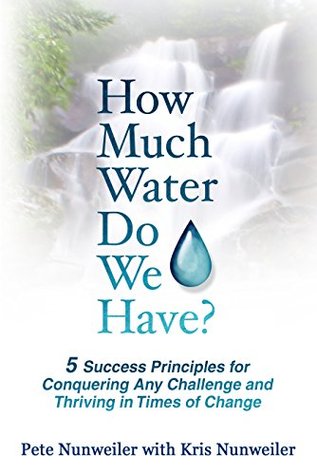 Download How Much Water Do We Have?: 5 Success Principles for Conquering Any Challenge and Thriving in Times of Change - Pete Nunweiler file in ePub