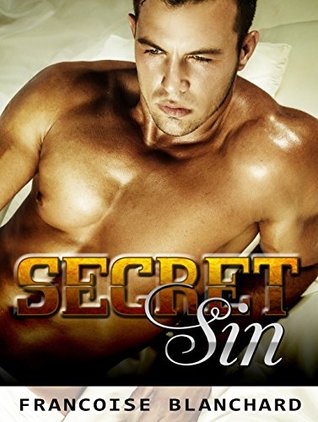 Download BILLIONAIRE: Secret Sin (Romance, A Dark New Adult Billionaire Romance, Billionaire Alpha Male) (Romance, Contemporary Romance, Unmasked Billionaire Standalone) - Francoise Blanchard | PDF