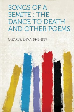 Read Songs of a Semite: The Dance to Death and Other Poems - Lazarus Emma 1849-1887 | PDF