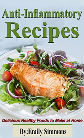 Download Diet Cookbook:Anti Inflammatort Recipes: Delicious Healthy Foods to Make at Home - Emily Simmons file in PDF