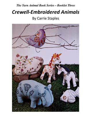 Download The Yarn Animal Book Series: Crewell-Embroidered Animals - Carrie Staples | PDF