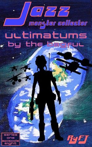 Read Jazz Monster Collector in: Ultimatums by the Bagful: Season One, Episode Eight (Earth's Lament Book 8) - RyFT Brand | PDF