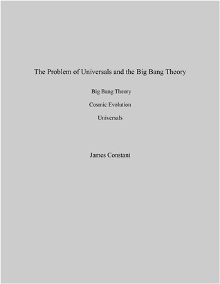 Full Download The Problem of Universals and the Big Bang Theory - James Constant | PDF