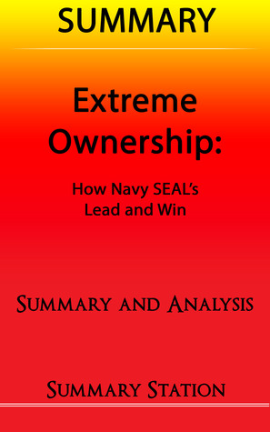 Read Online Extreme Ownership: How US Navy SEAL's Lead and Win   Summary - Summary Station file in ePub