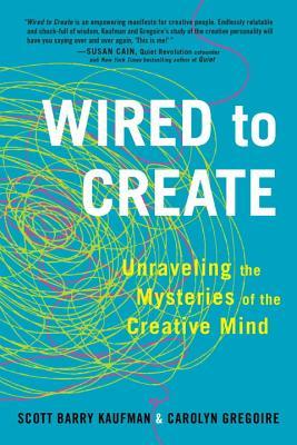 Full Download Wired to Create: Unraveling the Mysteries of the Creative Mind - Scott Barry Kaufman | ePub