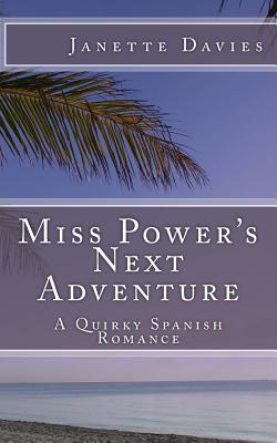 Read Miss Power's Next Adventure: A Quirky Spanish Romance - Janette Davies | PDF