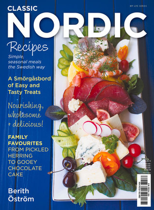 Download Classic Nordic Recipes: Simple, Seasonal Meals the Swedish Way - Berith Ostrom file in PDF