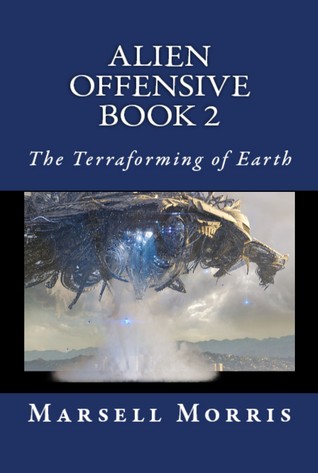 Read Online Alien Offensive Book 2: The Terraforming of Earth - Marsell Morris file in ePub