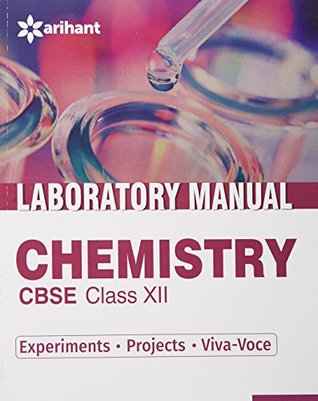 Read Online CBSE Laboratory Manual: Chemistry Class 12 (Experiments/Projects/Viva-Voce) - Arihant Experts | ePub