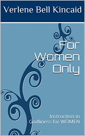 Read For Women Only: Instruction in Godliness for WOMEN - Verlene Bell Kincaid file in ePub