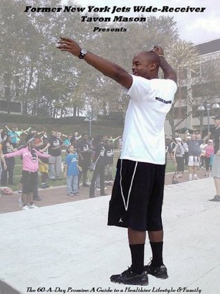 Full Download Tavon Mason's The 60-A-Day Promise: A Guide to a Healthier Lifestyle&Family - Tavon Mason | PDF