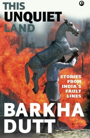 Read This Unquiet Land: Stories from India’s Fault Lines - Barkha Dutt | PDF