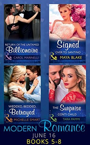 Full Download Modern Romance June 2016 Books 5-8: Return of the Untamed Billionaire / Signed Over to Santino / Wedded, Bedded, Betrayed / The Surprise Conti Child - Carol Marinelli file in ePub