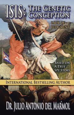 Download Isis: The Genetic Conception: Lack of Judgment - Dr Julio Antonio Del Marmol | ePub