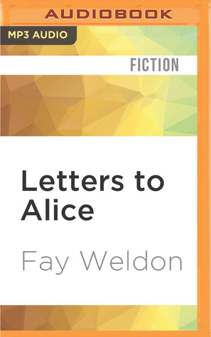Read Letters to Alice: On First Reading Jane Austen - Fay Weldon file in PDF