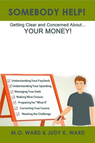 Download Somebody Help! Getting Clear and Concerned AboutYour Money! - Morris O. Ward | ePub