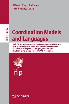 Full Download Coordination Models and Languages: 18th Ifip Wg 6.1 International Conference, Coordination 2016, Held as Part of the 11th International Federated Conference on Distributed Computing Techniques, Discotec 2016, Heraklion, Crete, Greece, June 6-9, 2016, P - Alberto Lluch Lafuente | PDF