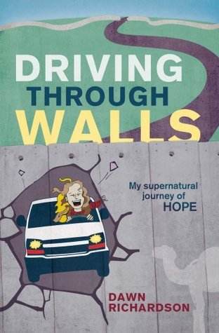 Full Download Driving Through Walls My Supernatural Journey of Hope - Dawn Richardson file in ePub