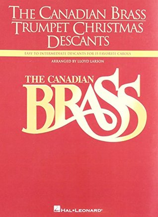 Download The Canadian Brass - Trumpet Christmas Descants: Easy to Intermediate Descants for 15 Favorite Carols Trumpet Solo - Various | ePub