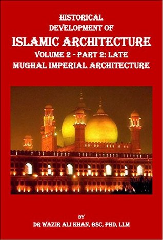 Full Download HISTORICAL DEVELOPMENT OF ISLAMIC ARCHITECTURE [VOLUME 2 - PART 2]: LATE MUGHAL IMPERIAL ARCHITECTURE: Mughal Imperial Architecture (2) - Wazir Khan file in PDF