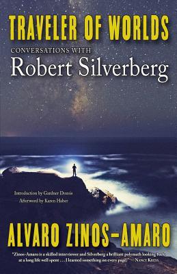 Full Download Traveler of Worlds: Conversations with Robert Silverberg - Alvaro Zinos-Amaro | ePub