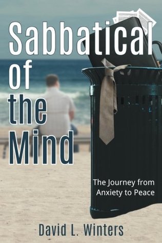Read Online Sabbatical of the Mind: The Journey from Anxiety to Peace - David L. Winters | ePub