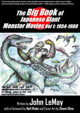 Download The Big Book of Japanese Giant Monster Movies Vol. 1: 1954-1982: Revised and Expanded 2nd Edition (Big Book of Japanese Giant Monsters) - John LeMay file in PDF