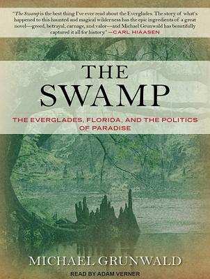 Read The Swamp: The Everglades, Florida, and the Politics of Paradise - Michael Grunwald file in ePub