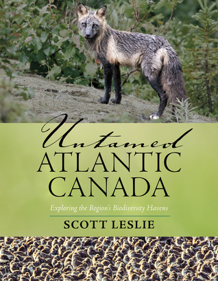 Download Untamed Atlantic Canada: Exploring the Region's Biodiversity Havens - Scott Leslie | PDF