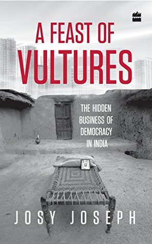 Read A Feast of Vultures: The Hidden Business of Democracy in India - Josy Joseph file in ePub