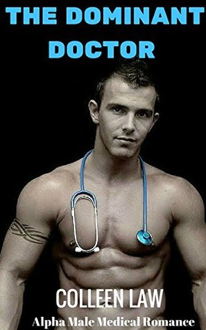Full Download The Dominant Doctor: Alpha Male Medical Romance - Colleen Law | PDF