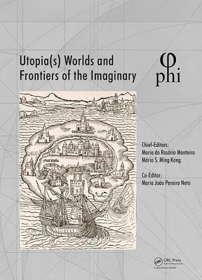 Download Utopia(s) - Worlds and Frontiers of the Imaginary: Proceedings of the 2nd International Multidisciplinary Congress, October 20-22, 2016, Lisbon, Portugal - Mario S Ming Kong | ePub