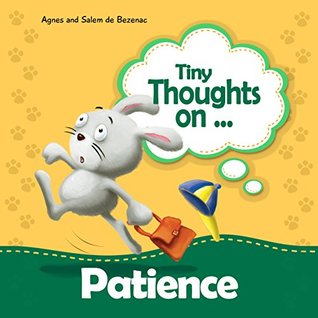 Read Online Tiny Thoughts on Patience: Learning to wait patiently - Agnes de Bezenac file in PDF
