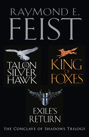 Read Online The Complete Conclave of Shadows Trilogy: Talon of the Silver Hawk / King of Foxes / Exile's Return - Raymond E. Feist file in PDF