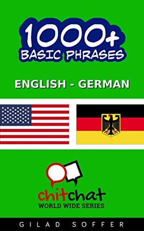 Read Online 1000  basic phrases English - German (ChitChat WorldWide) - Gilad Soffer file in ePub