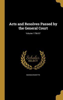 Full Download Acts and Resolves Passed by the General Court; Volume 1796-97 - Massachusetts | PDF