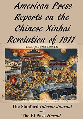 Read American Press Reports on the Chinese Xinhai Revolution of 1911 - The Stanford Interior Journal file in ePub
