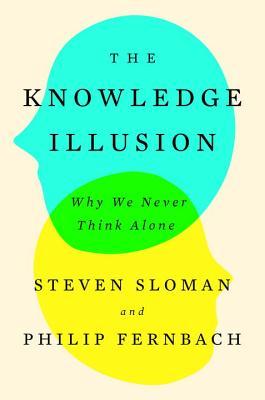 Download The Knowledge Illusion: Why We Never Think Alone - Steven Sloman file in ePub