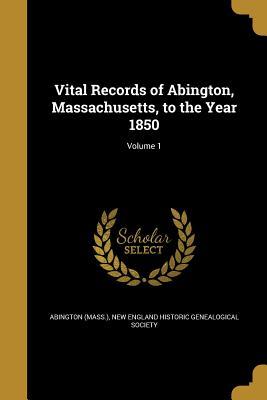 Full Download Vital Records of Abington, Massachusetts, to the Year 1850; Volume 1 - Abington Massachusetts | PDF