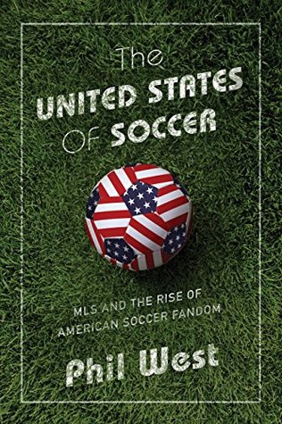 Read The United States of Soccer: MLS and the Rise of American Soccer Fandom - Phil West | ePub
