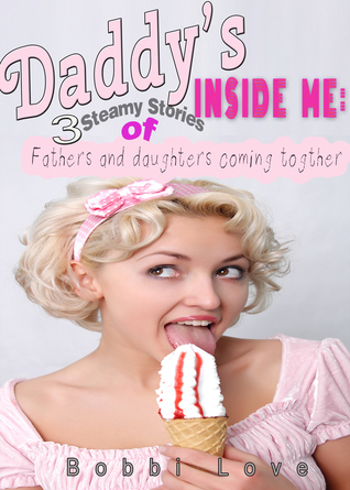Read Daddy's Inside Me (Daddy/Daughter Incest Bundle):Volume 1 - Bobbi Love file in ePub