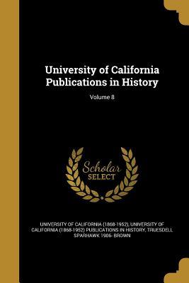 Read University of California Publications in History; Volume 8 - Truesdell Sparhawk Brown | PDF