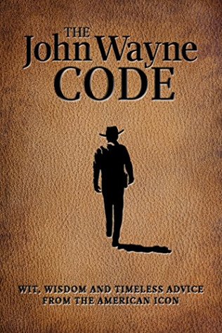 Full Download The John Wayne Code: Wit, Wisdom and Timeless Advice - Media Lab Books | ePub